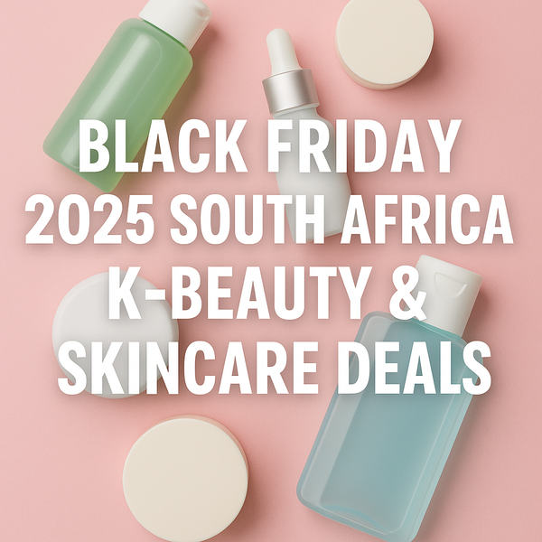 Black Friday 2025 South Africa K-Beauty & Skincare Deals